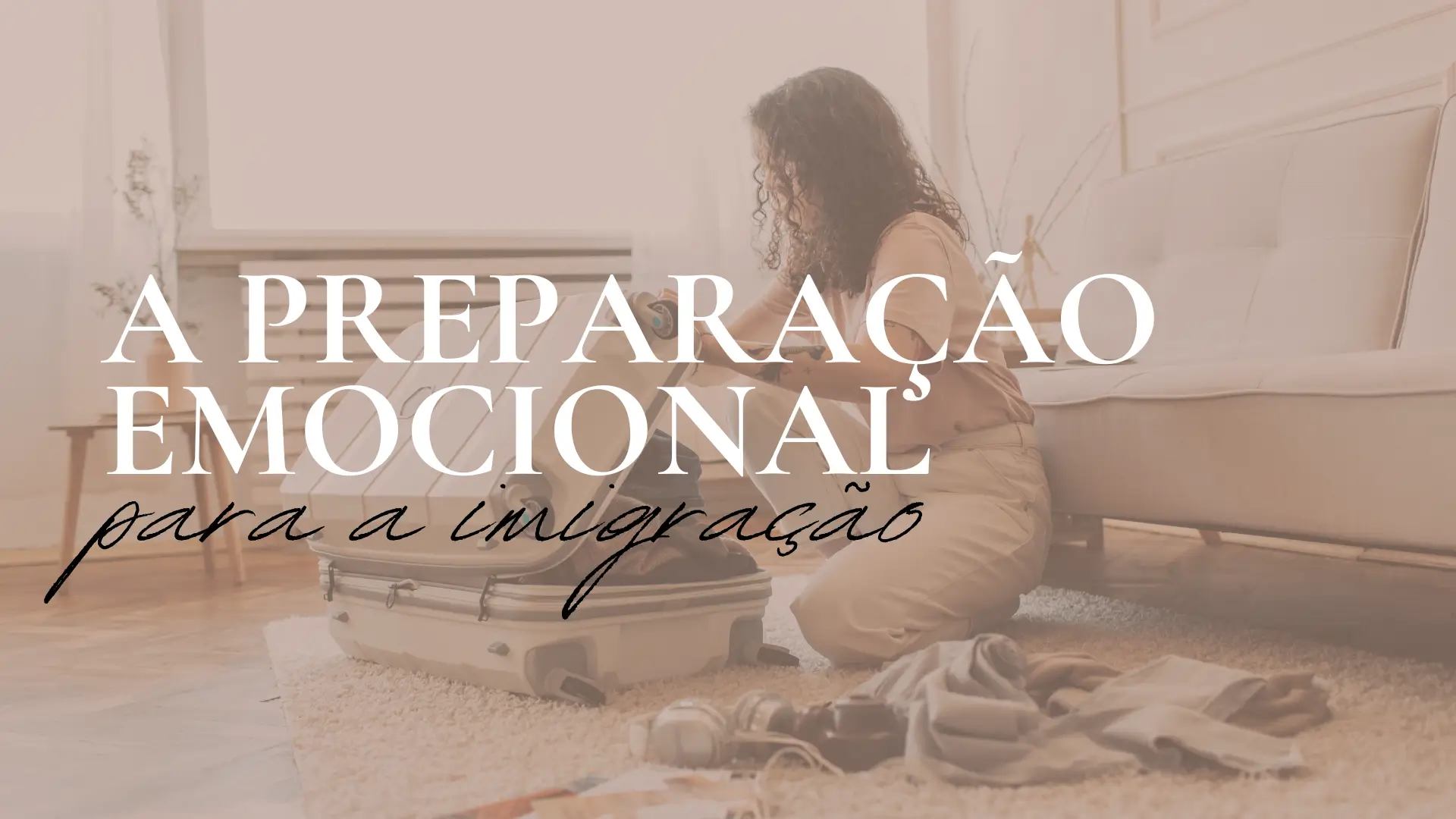 Mulher arrumando mala em casa, simbolizando a preparação emocional para a imigração e o início de uma nova jornada